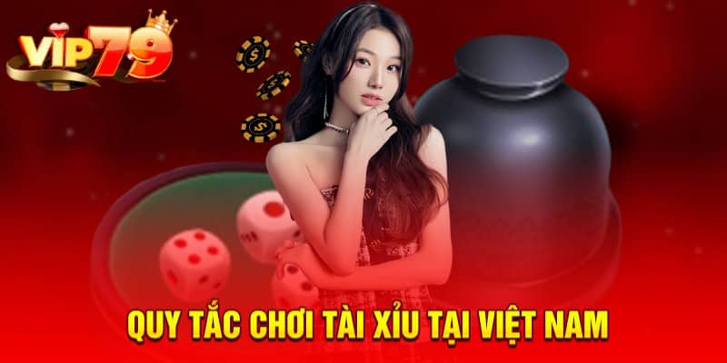 Chơi Tài Xỉu Tại Việt Nam - Game Làm Giàu Cho Người Mê Cá Cược