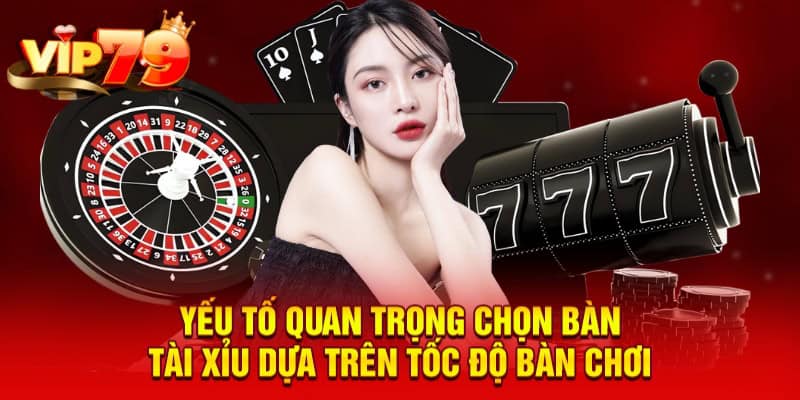 Yếu Tố Quan Trọng Chọn Bàn Tài Xỉu - Lựa Chọn Cho Hội Viên 2025